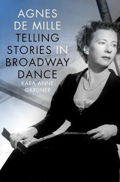 portada Agnes de Mille: Telling Stories in Broadway Dance (Broadway Legacies)