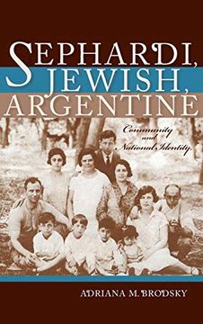portada Sephardi, Jewish, Argentine: Community and National Identity, 1880-1960 (Indiana Series in Sephardi and Mizrahi Studies) (en Inglés)