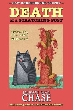 portada Death of a Scratching Post: Bukowski, Cats, and Me: Volume 2: Volume 5 (Raw Underground Poetry)