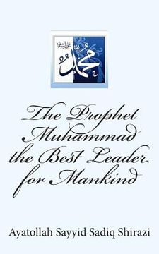 portada The Prophet Muhammad the Best Leader for Mankind (en Inglés)