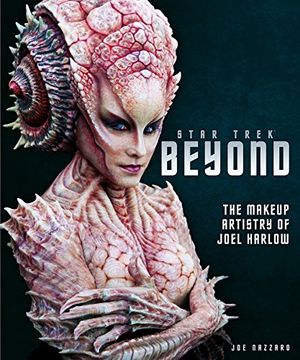 portada Star Trek Beyond - the Makeup Artistry of Joel Harlow 