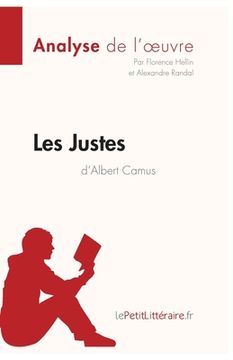 portada Les Justes d'Albert Camus (Analyse de l'oeuvre): Comprendre la littérature avec lePetitLittéraire.fr (in French)