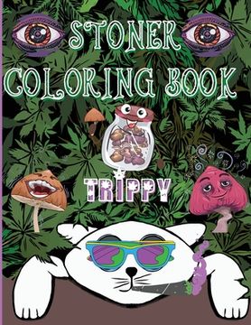 portada Stoner Coloring Book Trippy: A Psychedelic Trip For Grown-Ups and Stoner Lovers (en Inglés)