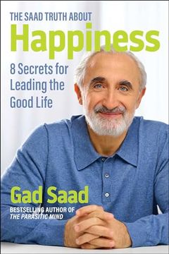 portada The Saad Truth About Happiness: 8 Secrets for Leading the Good Life (in English)
