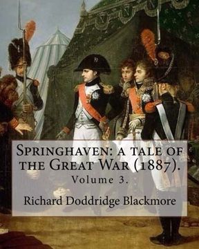 portada Springhaven: a tale of the Great War (1887). By: Richard Doddridge Blackmore (Volume 3).: Springhaven: a tale of the Great War is a three-volume novel ... during the time of the Napoleonic Wars.