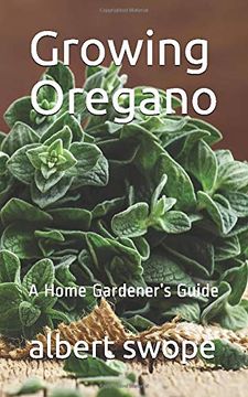 portada Growing Oregano: A Home Gardener’S Guide (Backyard Garden Herbs) (in English)