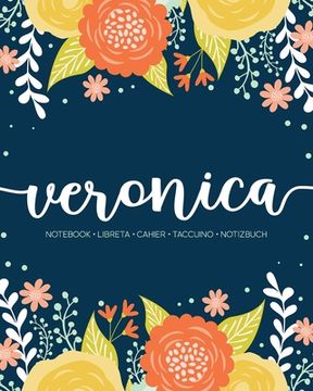 portada Veronica: Notebook - Libreta - Cahier - Taccuino - Notizbuch: 110 pages paginas seiten pagine: Modern Florals First Name Noteboo (en Inglés)