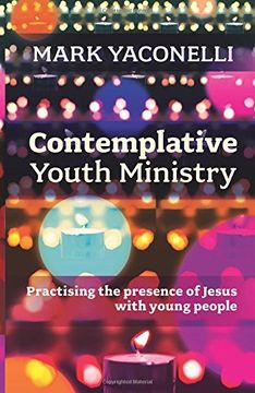 portada Contemplative Youth Ministry: Practising the Presence of Jesus with Young People