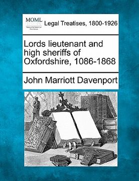 portada lords lieutenant and high sheriffs of oxfordshire, 1086-1868 (en Inglés)