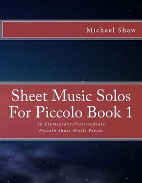 portada Sheet Music Solos For Piccolo Book 1: 20 Elementary/Intermediate Piccolo Sheet Music Pieces (en Inglés)