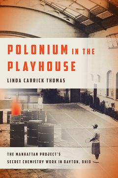 portada Polonium in the Playhouse: The Manhattan Project's Secret Chemistry Work in Dayton, Ohio (Trillium) 