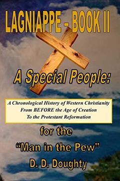 portada Lagniappe - Book ii: A Special People: A Chronological History of Western Christianity From Before the age of Creation to the Protestant Reformation for the? Man in the Pew? (in English)