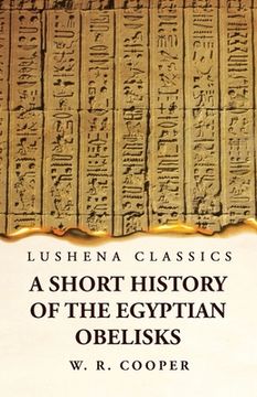 portada A Short History of the Egyptian Obelisks (en Inglés)