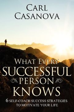 portada What Every Successful Person Knows! Six Steps to Awakening Success in Your Life (en Inglés)
