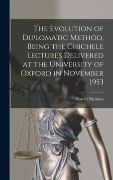 portada The Evolution of Diplomatic Method, Being the Chichele Lectures Delivered at the University of Oxford in November 1953 (en Inglés)