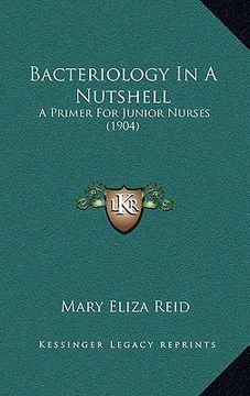 portada bacteriology in a nutshell: a primer for junior nurses (1904) (in English)