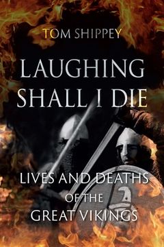 portada Laughing Shall i Die: Lives and Deaths of the Great Vikings 
