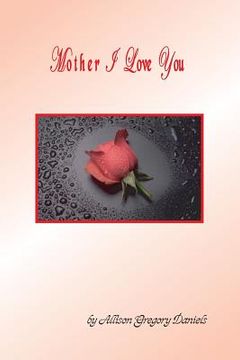 portada Mother I Love You (in English)