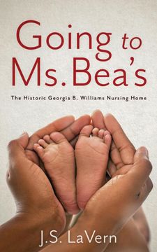 portada Going to ms. Bea's: The Historic Georgia b. Williams Nursing Home (en Inglés)
