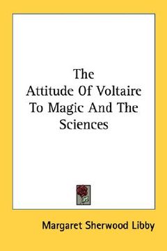 portada the attitude of voltaire to magic and the sciences (en Inglés)