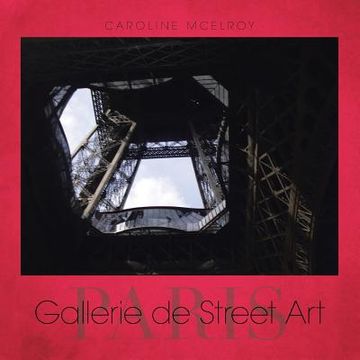 portada Gallerie de Street Art: Paris (en Inglés)