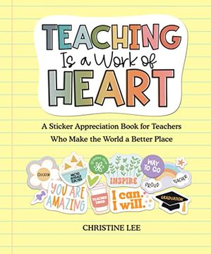 portada Teaching is a Work of Heart: A Sticker Appreciation Book for Teachers who Make the World a Better Place (en Inglés)