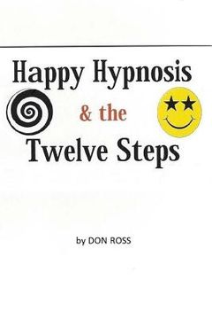 portada Happy Hypnosis & the 12 Steps: An Easier, Softer Way for All 12 Step Programs (in English)