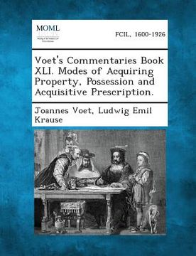 portada Voet's Commentaries Book XLI. Modes of Acquiring Property, Possession and Acquisitive Prescription. (in English)