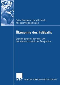 portada Ökonomie Des Fußballs: Grundlegungen Aus Volks- Und Betriebswirtschaftlicher Perspektive (in German)
