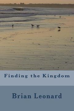 portada Finding the Kingdom: Finding God's Kingdom on earth now (en Inglés)