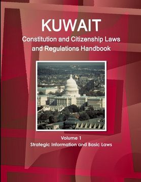portada Kuwait Constitution and Citizenship Laws and Regulations Handbook Volume 1 Strategic Information and Basic Laws (en Inglés)