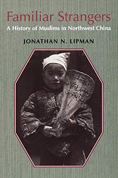 portada Familiar Strangers: A History of Muslims in Northwest China (Studies on Ethnic Groups in China) 
