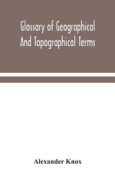 portada Glossary of geographical and topographical terms and of words of frequent occurrence in the composition of such terms and place-names (in English)
