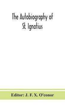 portada The autobiography of St. Ignatius (en Inglés)
