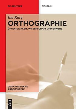 portada Orthographie: Ffentlichkeit, Wissenschaft und Erwerb (Germanistische Arbeitshefte) (en Alemán)
