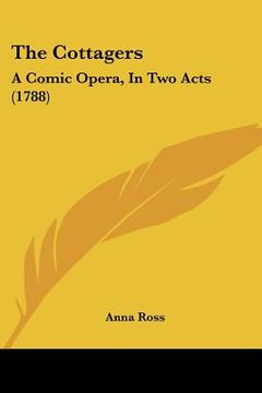 portada the cottagers: a comic opera, in two acts (1788) (en Inglés)