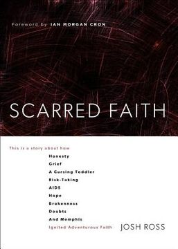 portada scarred faith: this is a story about how honesty, grief, a cursing toddler, risk-taking, aids, hope, brokenness, doubts, and memphis