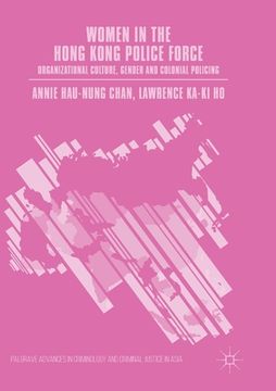 portada Women in the Hong Kong Police Force: Organizational Culture, Gender and Colonial Policing (en Inglés)