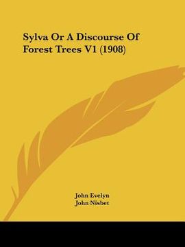 portada sylva or a discourse of forest trees v1 (1908) (en Inglés)