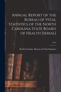 portada Annual Report of the Bureau of Vital Statistics of the North Carolina State Board of Health [serial]; 1915 (en Inglés)