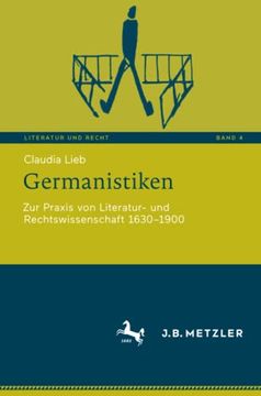 portada Germanistiken: Zur Praxis von Literatur- und Rechtswissenschaft 1630‒1900: 4 