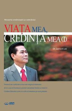 portada Via355;a Mea, Credin355;a Mea 8544;: My Life, My Faith 1 (Romanian Edition)