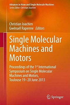 portada Single Molecular Machines and Motors: Proceedings of the 1st International Symposium on Single Molecular Machines and Motors, Toulouse 19-20 June 2013 (Advances in Atom and Single Molecule Machines)