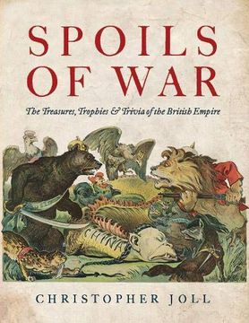 portada Spoils of War: The Treasures, Trophies, & Trivia of the British Empire (in English)