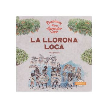 portada La Llorona Loca. Canciones Para Aprender a Leer (in Spanish)