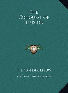 portada the conquest of illusion the conquest of illusion (en Inglés)