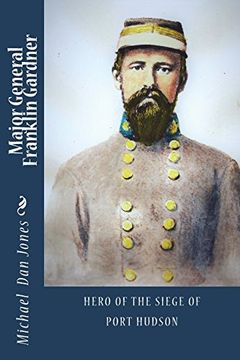 portada Major General Franklin Gardner: Hero of the Siege of Port Hudson (en Inglés)