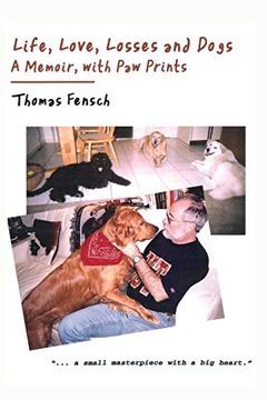 portada Life, Love, Losses and Dogs: A Memoir, With paw Prints (in English)
