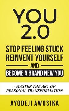 portada You 2.0: : Stop Feeling Stuck, Reinvent Yourself, and Become a Brand New You - Master the Art of Personal Transformation (en Inglés)