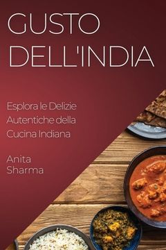 portada Gusto dell'India: Esplora le Delizie Autentiche della Cucina Indiana (in Italian)
